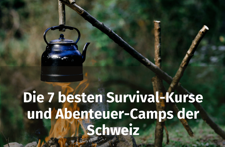 Die 7 besten Survival-Kurse und Abenteuer-Camps der Schweiz – Lerne die heimische Natur kennen, wie du sie wahrscheinlich noch nie erlebt hast Bild